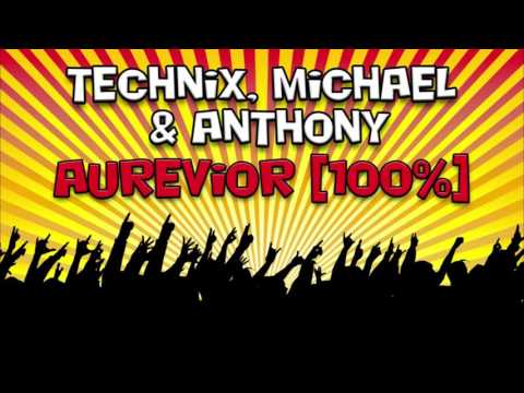 Technix, Michael & Anthony // Aurevior [100%]