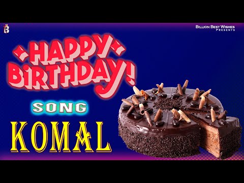 Komal Happy Birthday - Birthday Video Song | Birthday Songs With Names #billionbestwishes