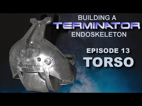 Building the Terminator EP13. Torso