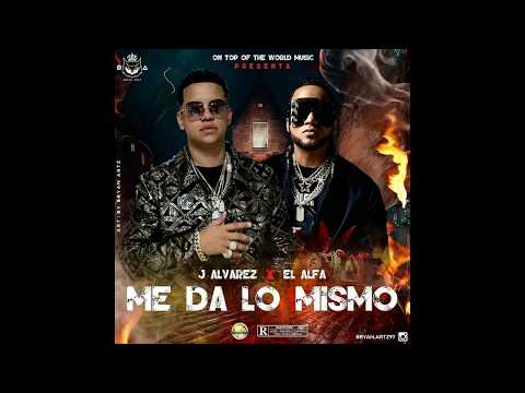 J Alvarez ft El Alfa - Me Da Lo Mismo