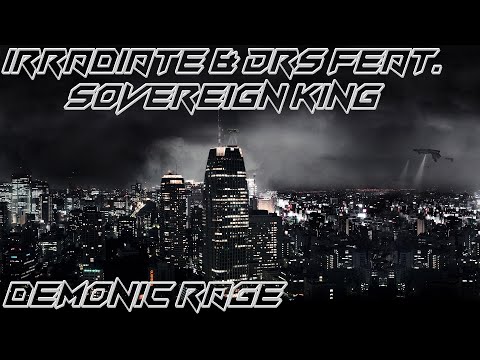 Irradiate & DRS Feat. Sovereign King - Demonic Rage
