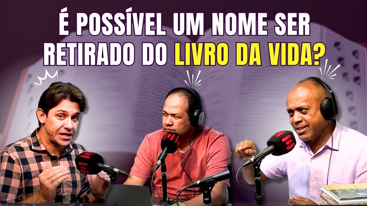 POLÊMICO: É POSSÍVEL UM NOME SER RETIRADO DO LIVRO DA VIDA?