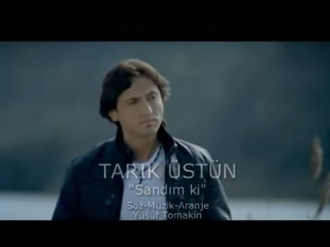 Tarık  Üstün   -  Sandım ki  ( Official Video )