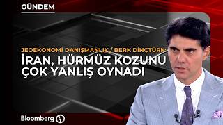 "İran, Hürmüz Kozunu Çok Yanlış Oynadı" | Berk Dinçtürk