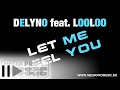 Delyno feat Looloo - Let me feel you