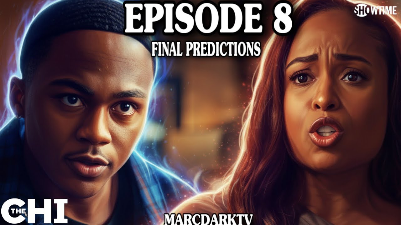 THE CHI SEASON 8 EPISODE 8 FINAL PREDICTIONS!!!