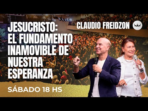 Claudio Freidzon | Jesucristo: El fundamento inamovible de nuestra esperanza 