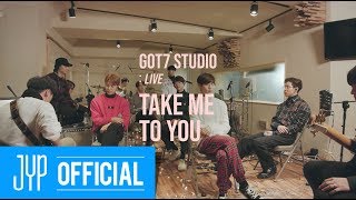 [GOT7 STUDIO] GOT7 &quot;Take Me To You&quot; Live