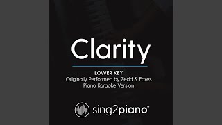 Clarity (Lower Key) (Originally Performed By Zedd & Foxes) (Piano Karaoke Version)