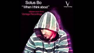 Sotus Bo - When i Think About (Original)