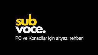 Subvoce Kullanım Rehberi | PC ve Konsol Oyunlarına Altyazı Rehberi