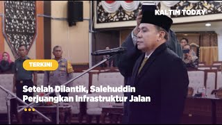 Setelah Dilantik, Salehuddin Perjuangkan Infrastruktur Jalan