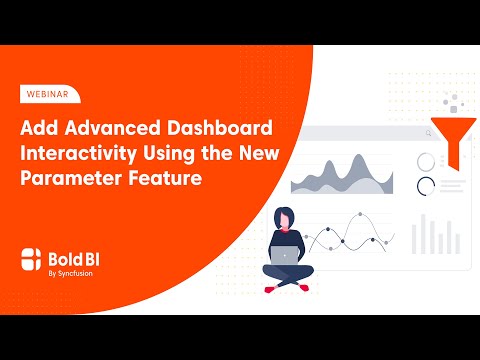 Add Advanced Dashboard Interactivity Using the New Parameter Feature Webinar