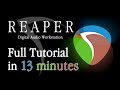 Reaper  - Tutorial for Beginners in 13 MINUTES!  [ COMPLETE ]