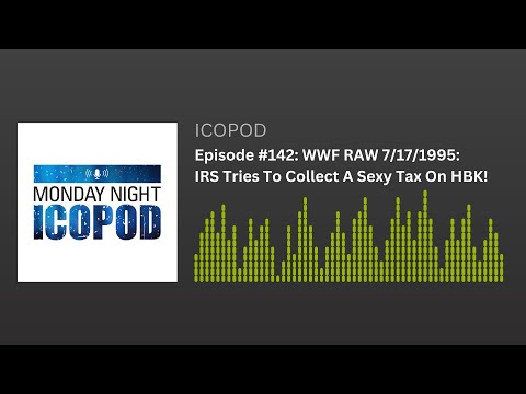 Episode #142: WWF RAW 7/17/1995: IRS Tries To Collect A Sexy Tax On HBK!