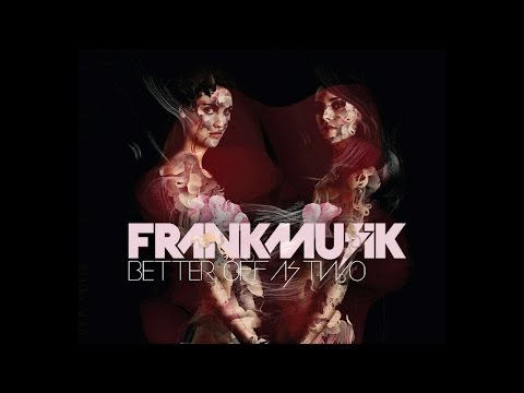 Frankmusik - Better Off As Two