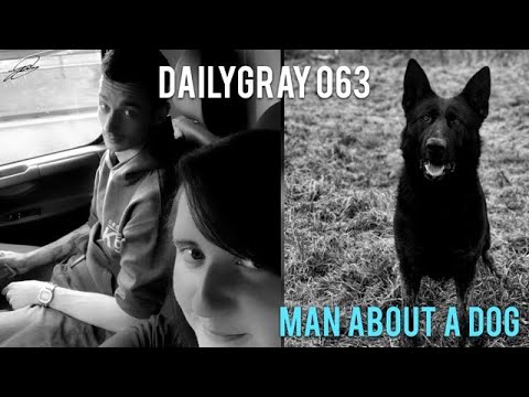 Man About A Dog | DailyGray 063