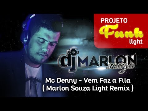 Mc Denny - Vem Faz a Fila ( Marlon Souza Light Remix )
