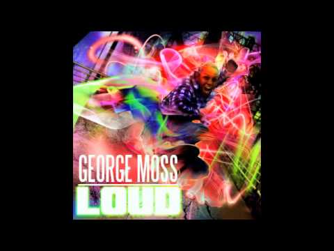 GEORGE MOSS - LOUD