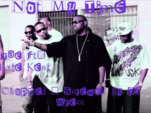 Not My Time - Trae Ft; Lynzie Kent (Chopped & Screwed By DJ Wrecc)