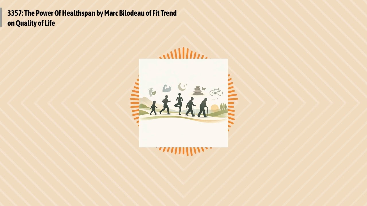 3357: The Power Of Healthspan by Marc Bilodeau of Fit Trend on Quality of Life | Optimal Health...
