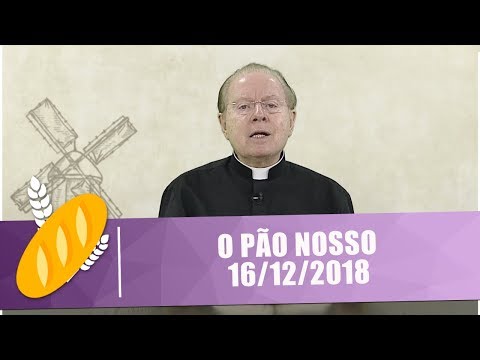 O Pão Nosso - 16/12/18