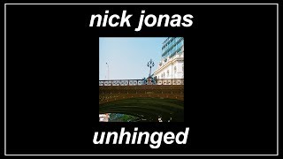 Unhinged - Nick Jonas (Lyrics)