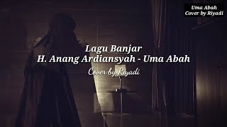 Download lagu Lagu Banjar Uma Abah - H. Anang Ardiansyah Cover by Riyadi mp3