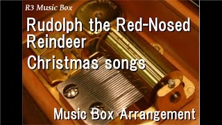 Rudolph the Red-Nosed Reindeer/Christmas songs [Music Box]