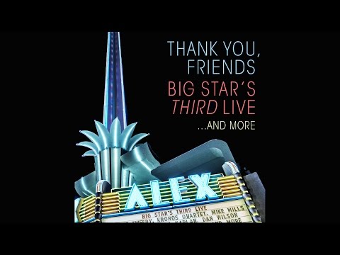 "September Gurls" From "Thank You Friends: Big Star's THIRD Live...And More"