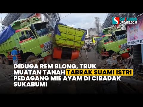 Diduga Rem Blong, Truk Muatan Tanah Tabrak Suami Istri Pedagang Mie Ayam di Cibadak Sukabumi