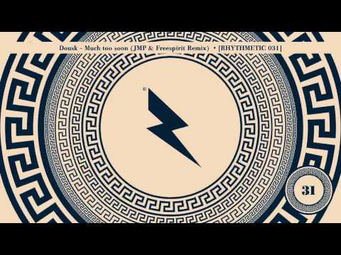 Dousk - Much Too Soon (JMP & Freespirit Remix) [Rhythmetic Records 031]