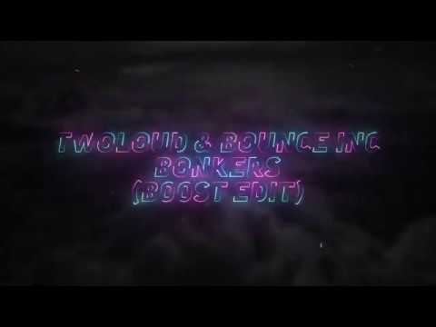 twoloud & Bounce Inc vs. Daav One - Bonkers (B00ST Edit)