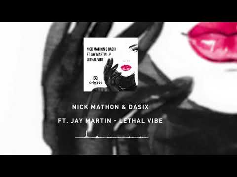 Nick Mathon & DaSix Ft. Jay Martin - Lethal Vibe