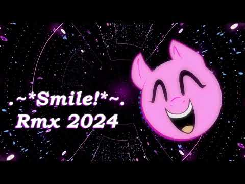 .~* Smile! *~. Rmx 2024