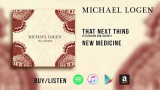 Michael Logen &quot;That Next Thing&quot; - from the album &#39;New Medicine&#39; feat. Kim Richey