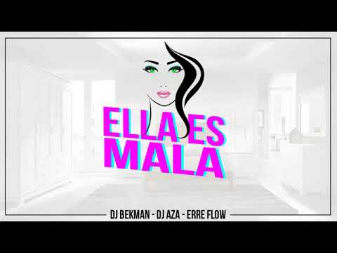 Ella Es Mala Dj Bekman Dj Aza Erre Flow