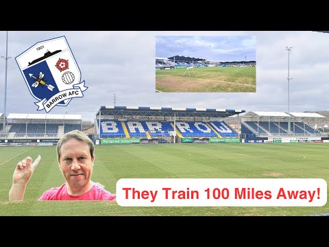 I Explore BARROW AFC - the EFL FOOTBALL CLUB that TRAINS 100 MILES AWAY!
