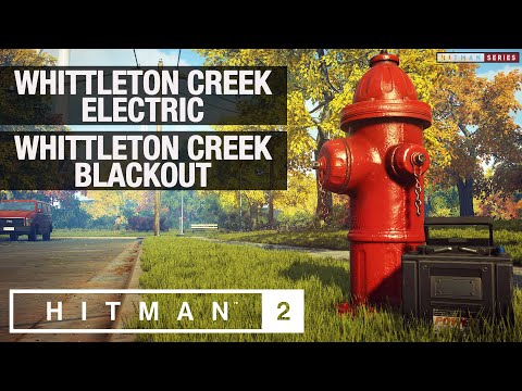 HITMAN 2 Whittleton Creek - "Whittleton Creek Electric" & "Whittleton Creek Blackout" Challenges