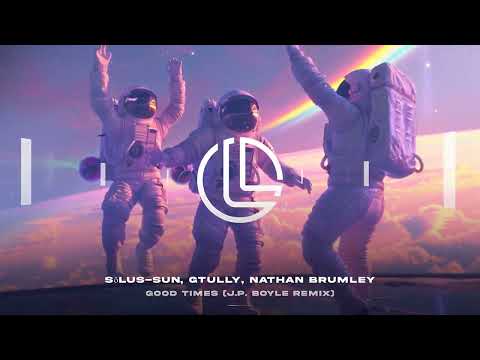 Sölus-Sun, GTULLY, Nathan Brumley - Good Times (J.P. Boyle Remix) (Drum & Bass) LFTD
