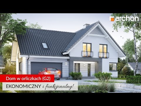 Dom w orliczkach (G2) - ekonomiczny i funkcjonalny