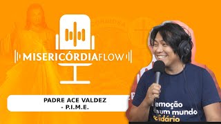 MISERICÓRDIA FLOW - PADRE ACE VALDEZ | #4