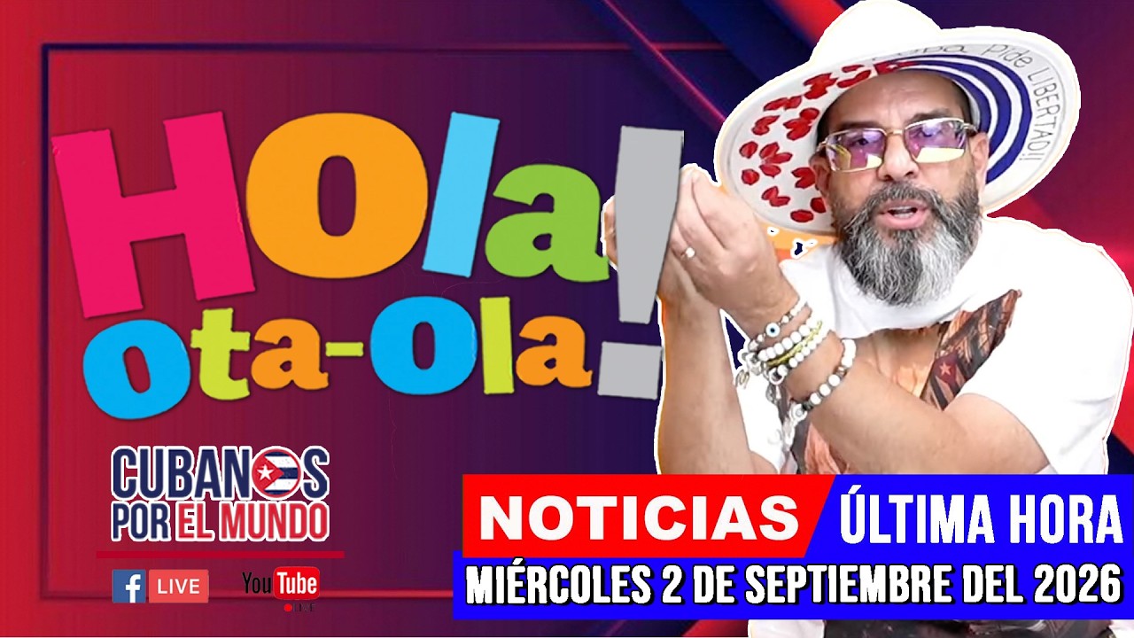 Alex Otaola en vivo, noticias de Cuba - Hola! Ota-Ola (miércoles 2 de septiembre del 2026)