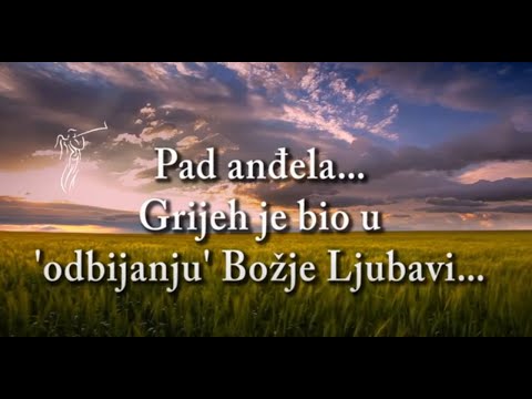 BOG JE LJUBAV - 5. Pad anđela... Grijeh je bio u 'odbijanju' Božje Ljubavi...