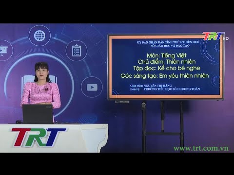 Tiếng Việt lớp 1 (Cánh diều)- Kể cho bé nghe. Góc sáng tạo: Em yêu thiên nhiên - HueTV