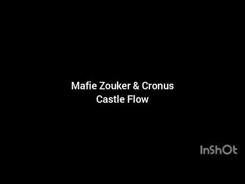 Mafie Zouker & Cronus - Castle Flow