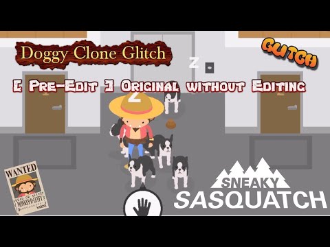 Sneaky Sasquatch Glitch - Doggy Clone Glitch [PRE-EDIT] Sorry, mistakenly uploaded the wrong copy