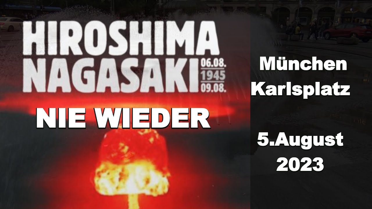 HIROSHIMA UND NAGASAKI MAHNEN 5. August 2023 München