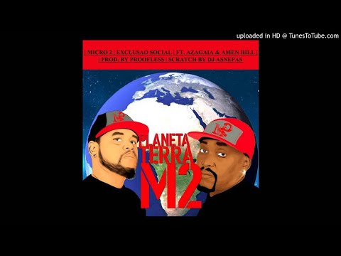 Micro 2 Ft. Azagaia & Amen Hill - Exclusão Social