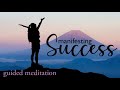 Manifesting Success in Your Life ~ 10 Minute Guided Meditation